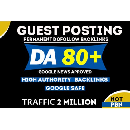 Guest posting on google news da80 permanent dofollow link